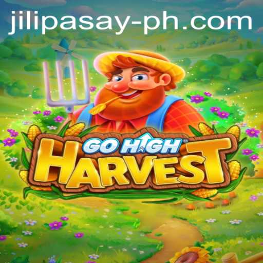 Discovering the Excitement of GoHighHarvest in Jili Pasay